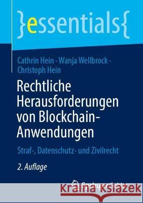 Rechtliche Herausforderungen von Blockchain-Anwendungen: Straf-, Datenschutz- und Zivilrecht Cathrin Hein Wanja Wellbrock Christoph Hein 9783658410797 Springer Gabler - książka