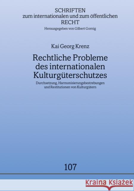Rechtliche Probleme Des Internationalen Kulturgueterschutzes: Durchsetzung, Harmonisierungsbestrebungen Und Restitutionen Von Kulturguetern Gornig, Gilbert 9783631647875 Peter Lang Gmbh, Internationaler Verlag Der W - książka