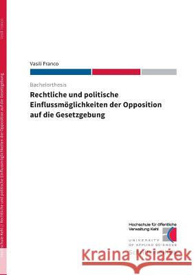 Rechtliche und politische Einflussmöglichkeiten der Opposition auf die Gesetzgebung Vasili Franco Hs Kehl 9783738633177 Books on Demand - książka