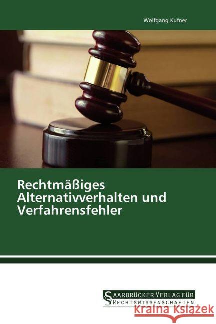 Rechtmäßiges Alternativverhalten und Verfahrensfehler Kufner, Wolfgang 9783861942788 Saarbrücker Verlag für Rechtswissenschaften - książka