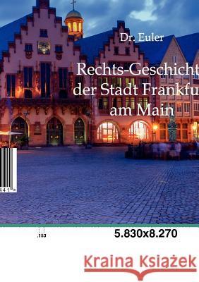 Rechts-Geschichte Der Stadt Frankfurt Am Main Euler 9783863827441 Europäischer Geschichtsverlag - książka