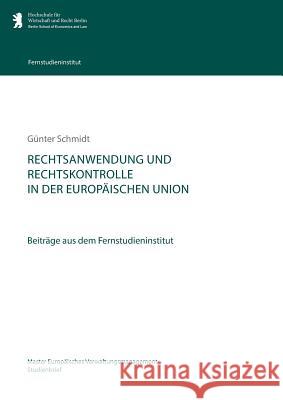 Rechtsanwendung und Rechtskontrolle in der Europäischen Union: Beiträge aus dem Fernstudieninstitut Schmidt, Günter 9783732253074 Books on Demand - książka