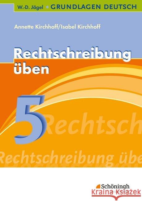 Rechtschreibung üben, 5. Schuljahr Kirchhoff, Annette Kirchhoff, Isabel  9783140251952 Schöningh im Westermann - książka