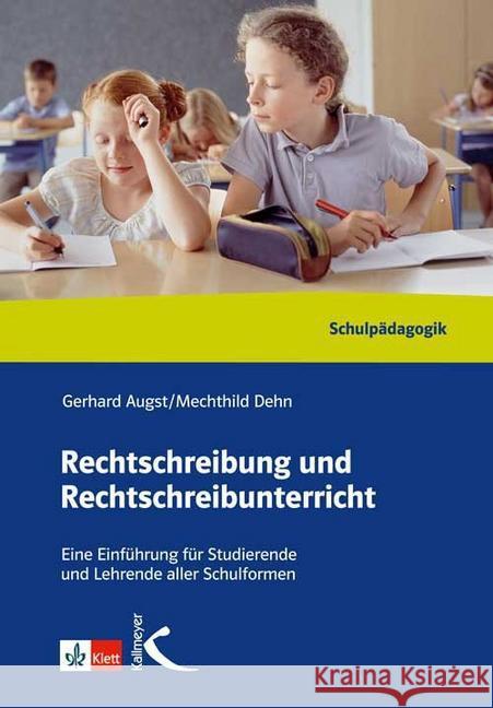 Rechtschreibung und Rechtschreibunterricht : Eine Einführung für Studierende und Lehrende aller Schulformen Augst, Gerhard Dehn, Mechthild  9783780010247 Klett - książka