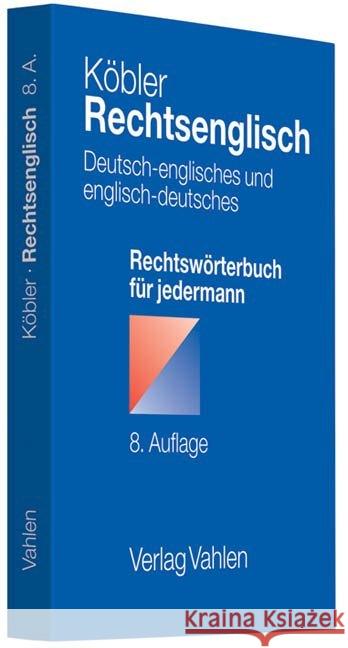 Rechtsenglisch : Deutsch-englisches und englisch-deutsches Rechtswörterbuch für jedermann. Mit ca. 11.000 deutschen und ca. 14.000 britischen und amerikanischen Stichwörtern Köbler, Gerhard 9783800641963 Vahlen - książka