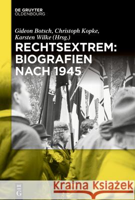 Rechtsextrem: Biografien Nach 1945 Gideon Botsch Christoph Kopke Karsten Wilke 9783112214893 de Gruyter Oldenbourg - książka