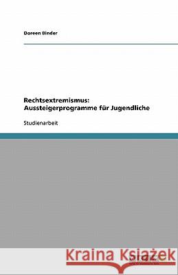 Rechtsextremismus : Aussteigerprogramme fur Jugendliche Doreen Binder 9783640159451 Grin Verlag - książka