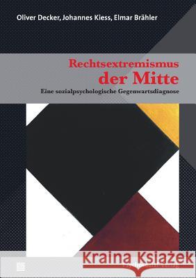 Rechtsextremismus Der Mitte Decker, Oliver; Kiess, Johannes; Brähler, Elmar 9783837922943 Psychosozial-Verlag - książka