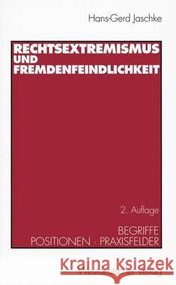Rechtsextremismus Und Fremdenfeindlichkeit: Begriffe - Positionen - Praxisfelder Jaschke, Hans-Gerd 9783531326795 Vs Verlag Fur Sozialwissenschaften - książka