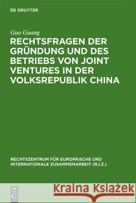 Rechtsfragen Der Gründung Und Des Betriebs Von Joint Ventures in Der Volksrepublik China Guang, Guo 9783110161939 Walter de Gruyter - książka