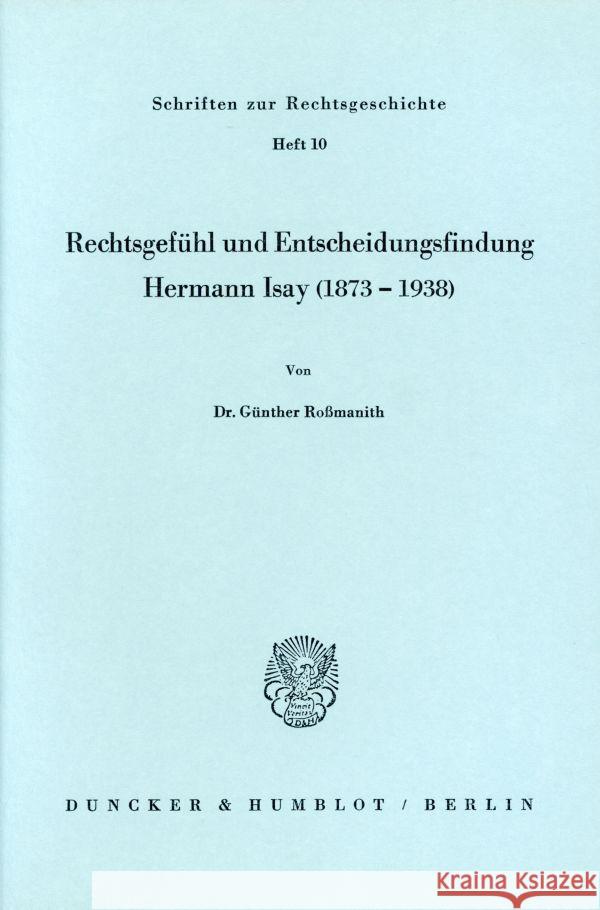 Rechtsgefuhl Und Entscheidungsfindung: Hermann Isay (1873 - 1938) Rossmanith, Gunther 9783428034734 Duncker & Humblot - książka