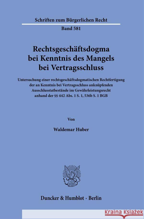 Rechtsgeschäftsdogma bei Kenntnis des Mangels bei Vertragsschluss Huber, Waldemar 9783428191932 Duncker & Humblot - książka