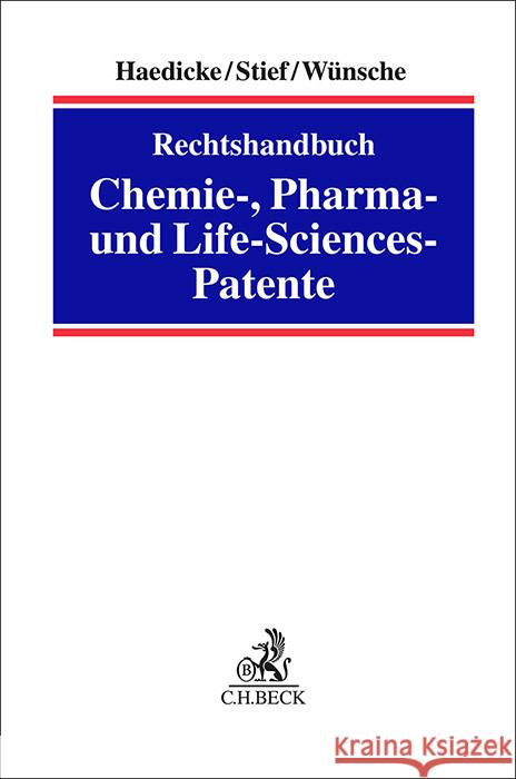 Rechtshandbuch Chemie-, Pharma- und Life-Science-Patente Haedicke, Maximilian, Stief, Marco, Wünsche, Annelie 9783406785993 Beck Juristischer Verlag - książka