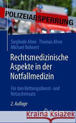 Rechtsmedizinische Aspekte in Der Notfallmedizin: Für Den Rettungsdienst- Und Notarzteinsatz Ahne, Sieglinde 9783662625538 Springer - książka