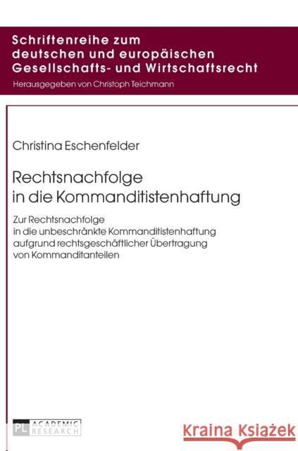 Rechtsnachfolge in Die Kommanditistenhaftung: Zur Rechtsnachfolge in Die Unbeschraenkte Kommanditistenhaftung Aufgrund Rechtsgeschaeftlicher Uebertrag Teichmann, Christoph 9783631671894 Peter Lang Gmbh, Internationaler Verlag Der W - książka