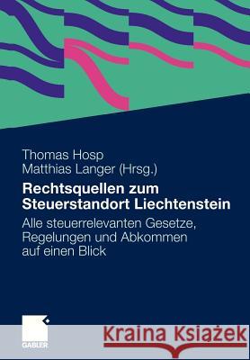 Rechtsquellen Zum Steuerstandort Liechtenstein: Alle Steuerrelevanten Gesetze, Regelungen Und Abkommen Auf Einen Blick Hosp LL M., Thomas 9783834932891 Gabler - książka