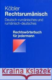 Rechtsrumänisch : Deutsch-rumänisches und rumänisch-deutsches Rechtswörterbuch für jedermann. Mit rund 20.000 beidseitig begehbaren Übersetzungsgleichungen Köbler, Gerhard   9783800633227 Vahlen - książka