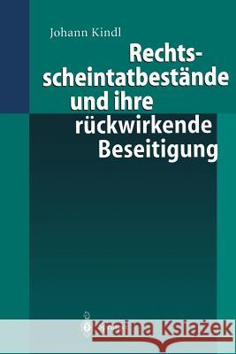 Rechtsscheintatbestände Und Ihre Rückwirkende Beseitigung Kindl, Johann 9783540654322 Springer - książka