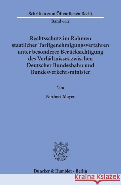 Rechtsschutz Im Rahmen Staatlicher Tarifgenehmigungsverfahren,: Unter Besonderer Berucksichtigung Des Verhaltnisses Zwischen Deutscher Bundesbahn Und Mayer, Norbert 9783428073566 Duncker & Humblot - książka