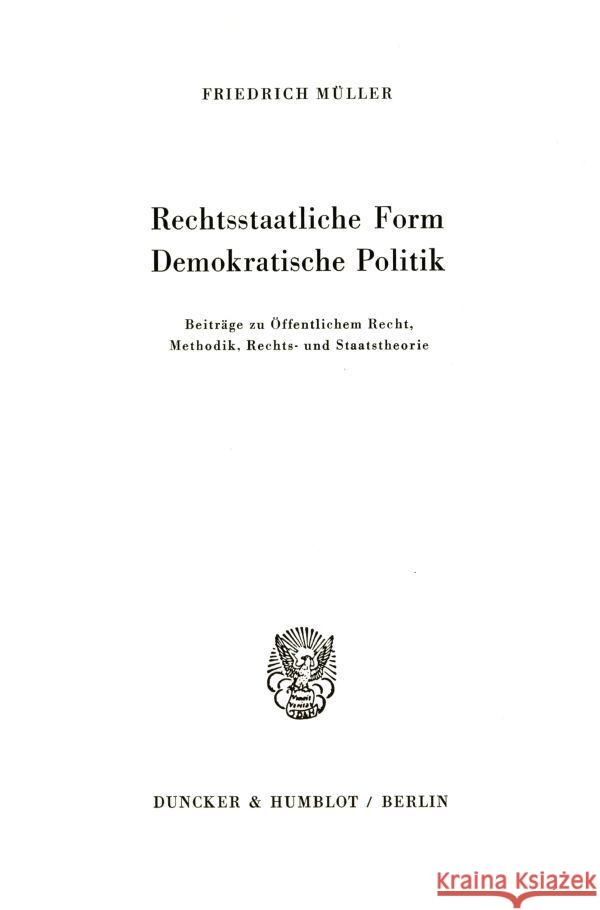 Rechtsstaatliche Form - Demokratische Politik: Beitrage Zu Offentlichem Recht, Methodik, Rechts- Und Staatstheorie Muller, Friedrich 9783428039944 Duncker & Humblot - książka