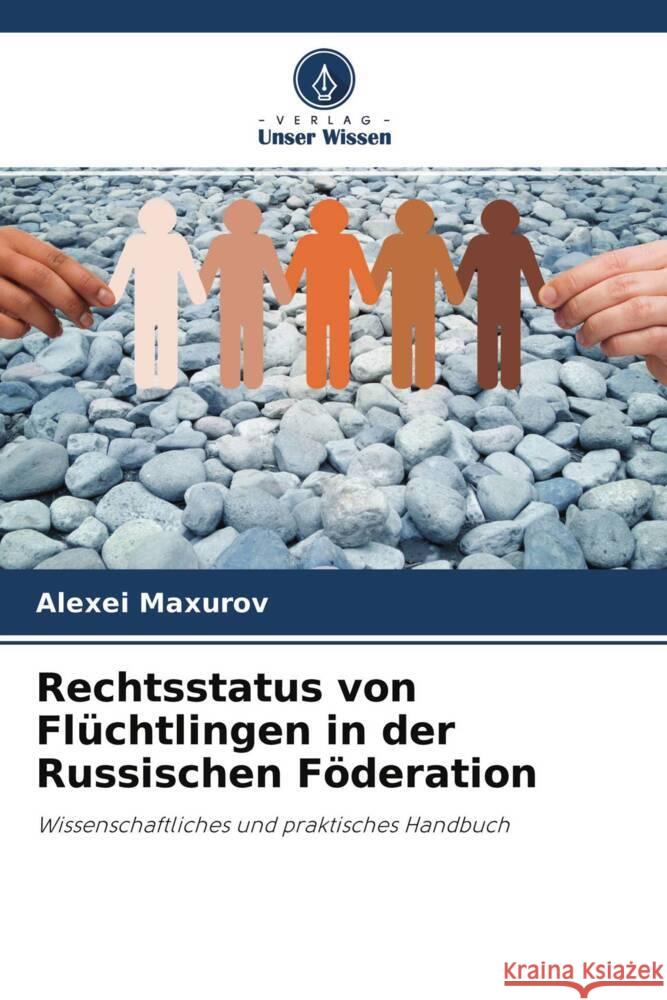 Rechtsstatus von Flüchtlingen in der Russischen Föderation Maxurov, Alexei 9786204281667 Verlag Unser Wissen - książka