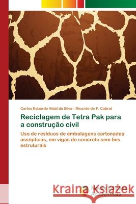 Reciclagem de Tetra Pak para a construção civil Vidal Da Silva, Carlos Eduardo 9786139635474 Novas Edicioes Academicas - książka