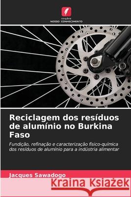 Reciclagem dos resíduos de alumínio no Burkina Faso Jacques Sawadogo 9786204118949 International Book Market Service Ltd - książka
