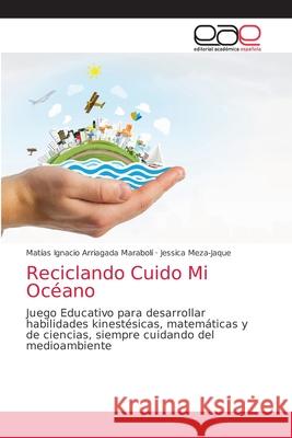 Reciclando Cuido Mi Océano Arriagada Marabolí, Matías Ignacio 9786203034707 Editorial Academica Espanola - książka