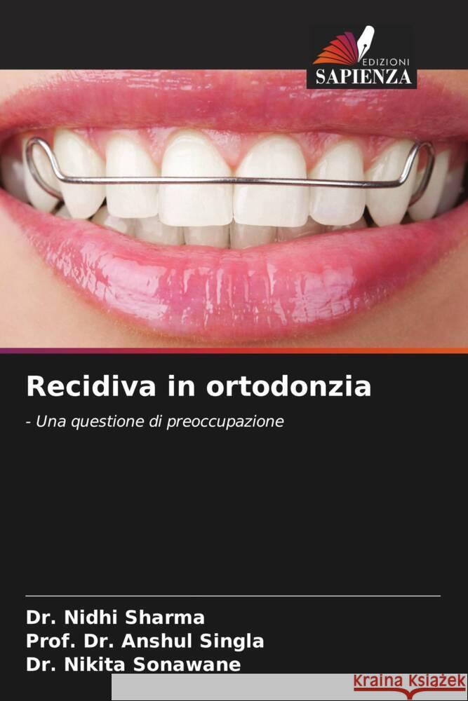 Recidiva in ortodonzia Sharma, Dr.  Nidhi, Singla, Prof. Dr. Anshul, Sonawane, Dr. Nikita 9786204637556 Edizioni Sapienza - książka