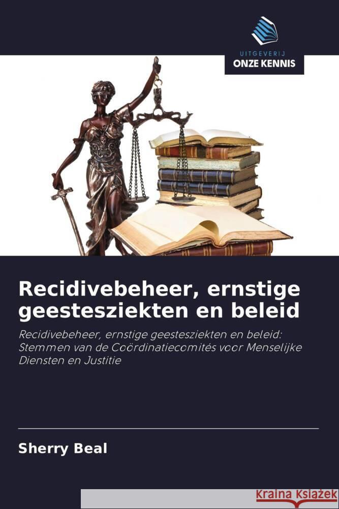 Recidivebeheer, ernstige geestesziekten en beleid Beal, Sherry 9786203272918 Uitgeverij Onze Kennis - książka