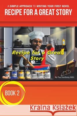 Recipe for a Great Story Paul Anthony Mills 9781796044362 Xlibris Us - książka