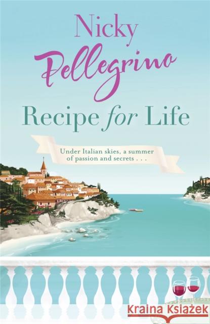 Recipe for Life Nicky Pellegrino 9780752884394  - książka