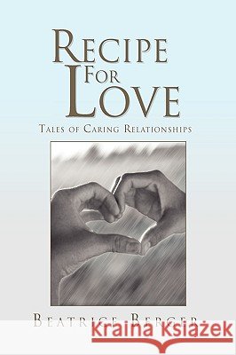 Recipe for Love Beatrice Berger 9781450014939 Xlibris Corporation - książka