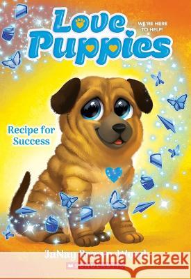 Recipe for Success (Love Puppies #4) Janay Brown-Wood 9781338834123 Scholastic Paperbacks - książka