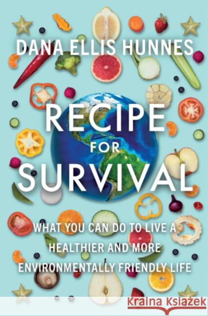Recipe for Survival: What You Can Do to Live a Healthier and More Environmentally Friendly Life Dana Ellis Hunnes 9781108832199 Cambridge University Press - książka