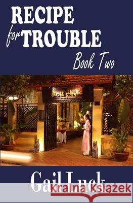 Recipe for Trouble Gail Luck 9781547085491 Createspace Independent Publishing Platform - książka