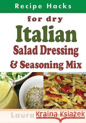 Recipe Hacks for Dry Italian Salad Dressing and Seasoning Mix Laura Sommers 9781975868345 Createspace Independent Publishing Platform - książka