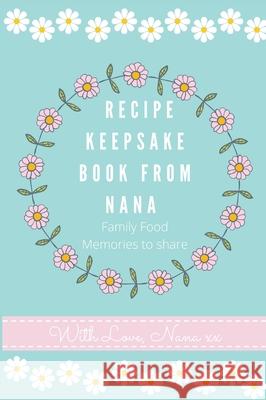 Recipe Keepsake Book From Nana: Create Your Own Recipe Book Petal Publishing Co 9781922515667 Life Graduate Publishing Group - książka