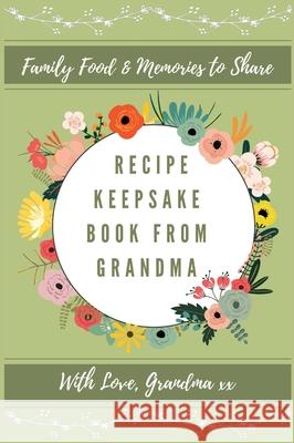 Recipe Keepsake Journal From Grandma: Create Your Own Recipe Book Petal Publishing Co 9781922515650 Petal Publishing Co. - książka