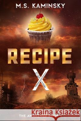 Recipe X: A Young Adult Dystopian Novel: The Awakened Book One M. S. Kaminsky 9781988759128 Open Pollinated Productions LLC - książka