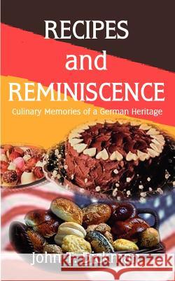 Recipes and Reminiscence: Culinary Memories of a German Heritage Dickman, John T. 9780759632486 Authorhouse - książka