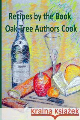 Recipes by the Book: Oak Tree Authors Cook Ilene Schneider Amy Bennett Holli Castillo 9781720136408 Independently Published - książka