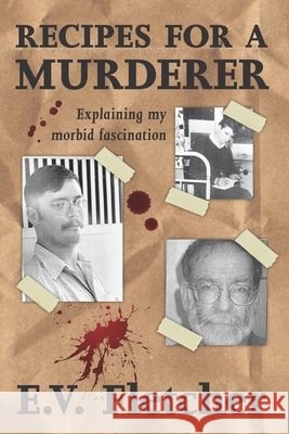 Recipes for a Murderer: Explaining My Morbid Fascination Elley Victoria Fletcher 9798487580016 Independently Published - książka
