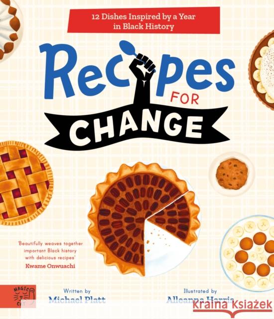 Recipes For Change: 12 Dishes Inspired by a Year in Black History Michael Platt 9781913520557 Magic Cat Publishing - książka