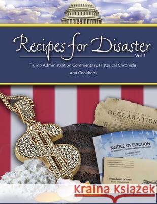 Recipes for Disaster: Trump Administration Commentary, Historical Chronicle and Cookbook C. L. Whitworth 9780578556062 CL Whitworth - książka