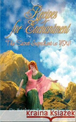 Recipes for Enchantment: The Secret Ingredient is You! Holstein, Barbara Becker 9781588203625 Authorhouse - książka