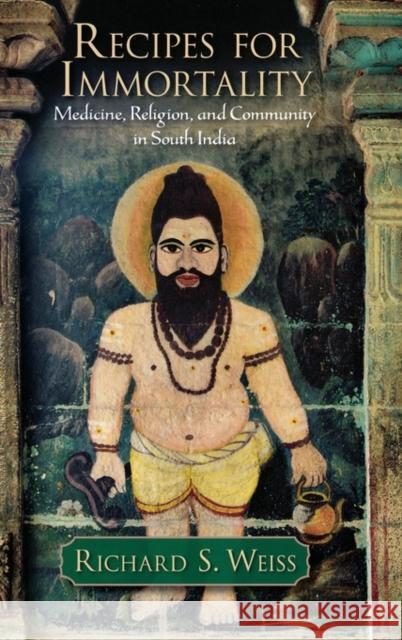 Recipes for Immortality: Healing, Religion, and Community in South India Weiss, Richard S. 9780195335231 Oxford University Press, USA - książka