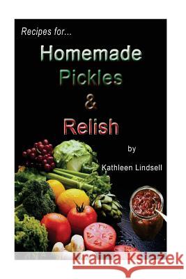 Recipes for Pickles & Relish: : by Kathleen Lindsell Barnes, Robert 9781493728381 Createspace - książka