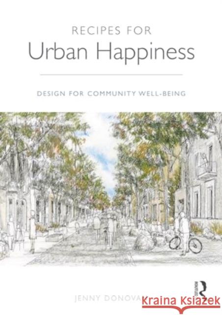 Recipes for Urban Happiness: Design for Community Well-Being Jenny Donovan 9780367340346 Routledge - książka