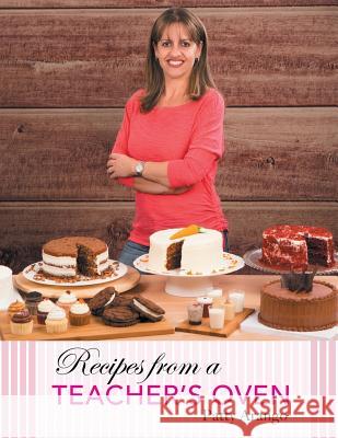 Recipes from a Teacher's Oven Patty Arango 9781480826373 Archway Publishing - książka